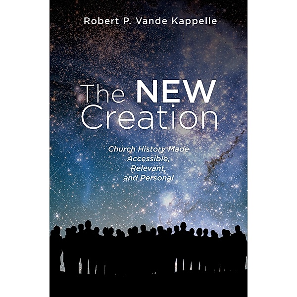 The New Creation, Robert P. Vande Kappelle