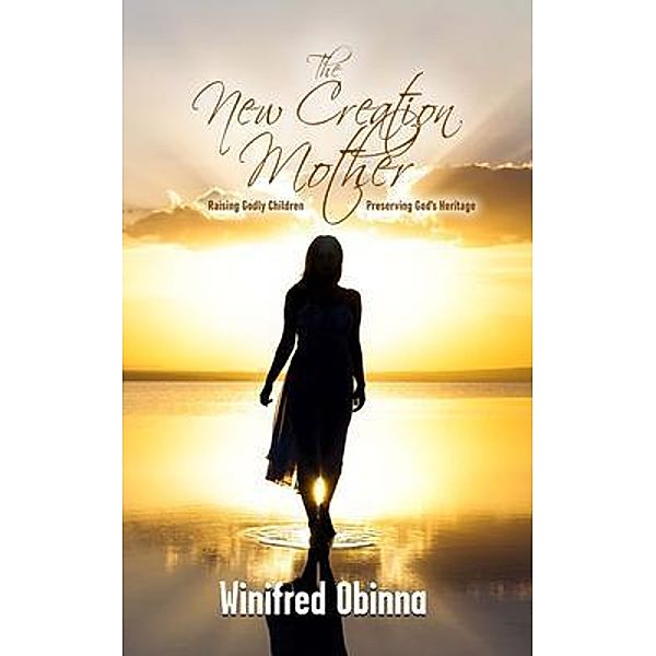 The New Creation Mother / Winifred Obinna, Winifred Obinna