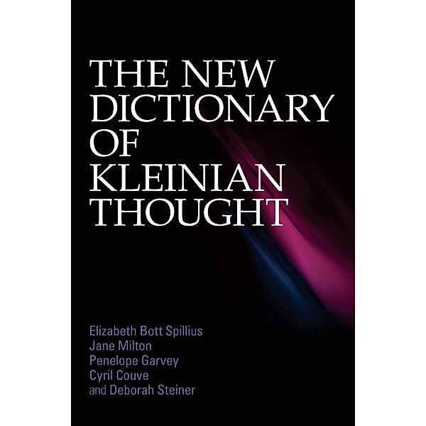 The New Dictionary of Kleinian Thought, Elizabeth Bott Spillius, Jane Milton, Penelope Garvey, Cyril Couve, Deborah Steiner