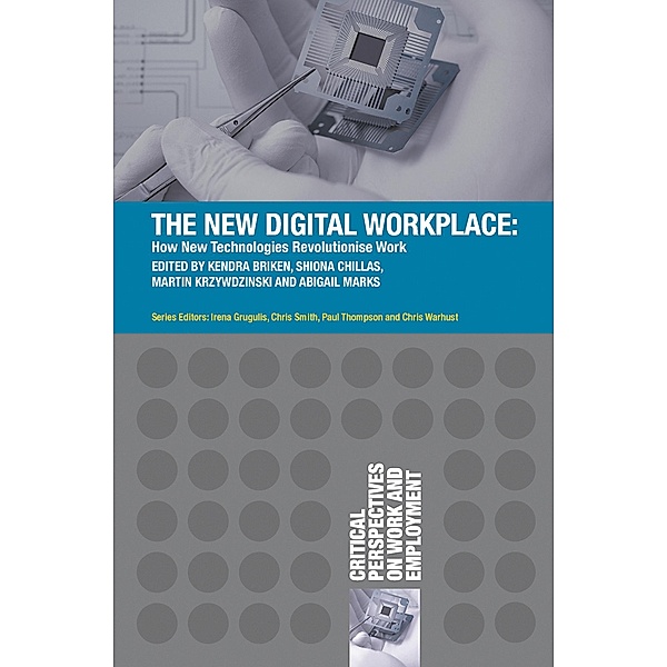 The New Digital Workplace, Kendra Briken, Shiona Chillas, Martin Krzywdzinski, Abigail Marks