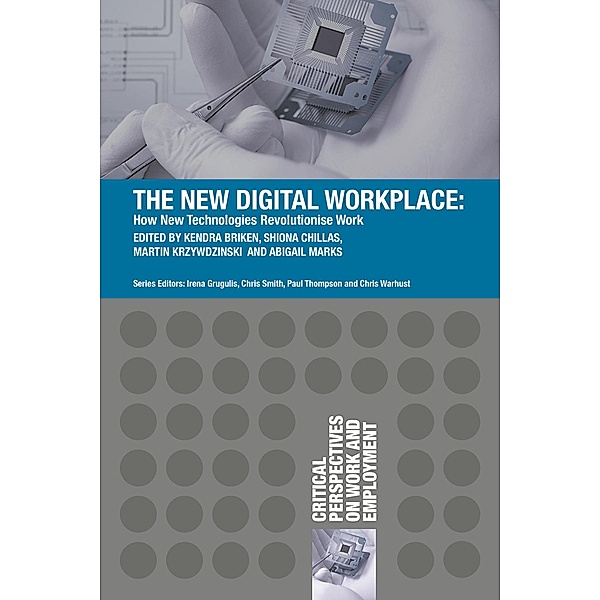 The New Digital Workplace, Kendra Briken, Shiona Chillas, Martin Krzywdzinski, Abigail Marks