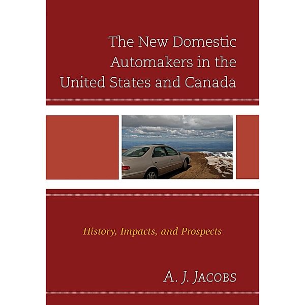 The New Domestic Automakers in the United States and Canada / Comparative International Development, A. J. Jacobs