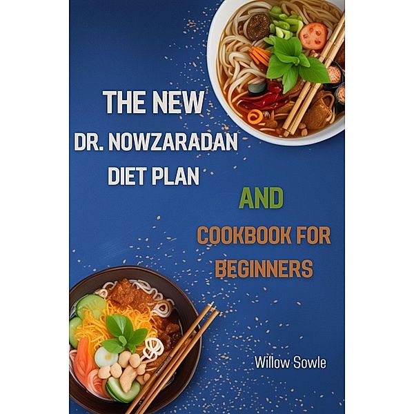 The New Dr. Nowzaradan Diet Plan and Cookbook for Beginners, Willow Sowle