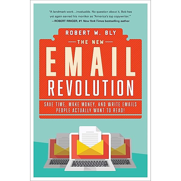 The New Email Revolution, Robert W. Bly