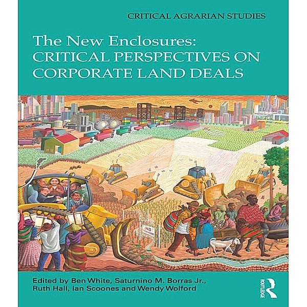 The New Enclosures: Critical Perspectives on Corporate Land Deals