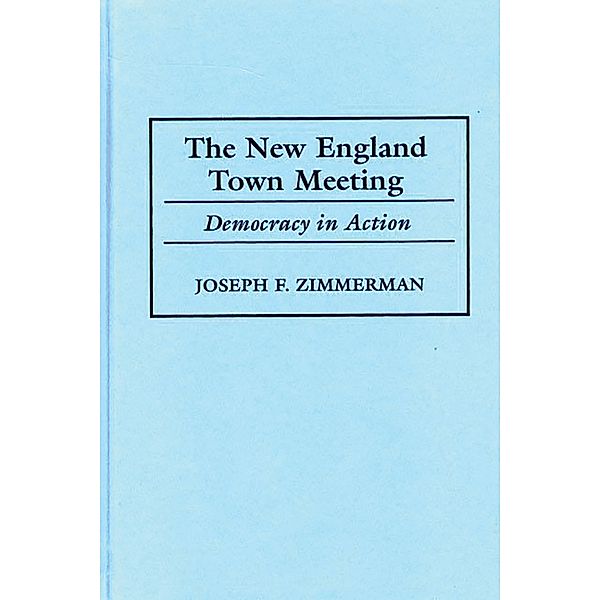 The New England Town Meeting, Joseph F. Zimmerman