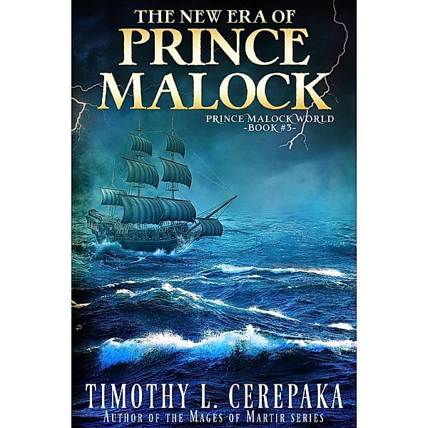 The New Era of Prince Malock (Prince Malock World, #3) / Prince Malock World, Timothy L. Cerepaka