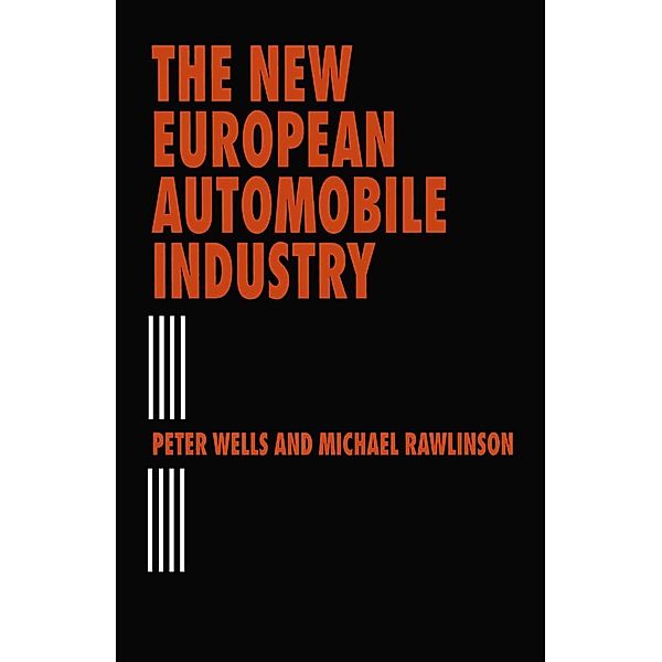 The New European Automobile Industry, Michael Rawlinson, Peter Wells