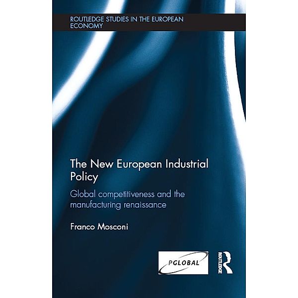 The New European Industrial Policy / Routledge Studies in the European Economy, Franco Mosconi