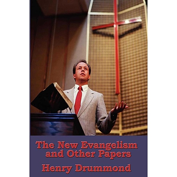The New Evangelism, and Other Addresses, Henry Drummond