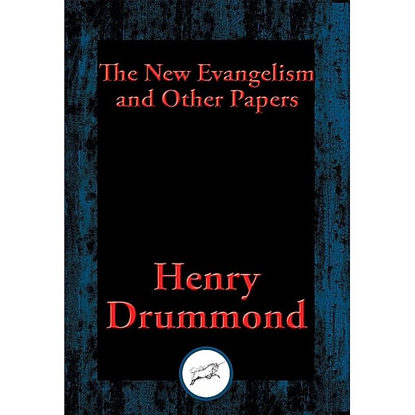 The New Evangelism and Other Papers / Dancing Unicorn Books, Henry Drummond