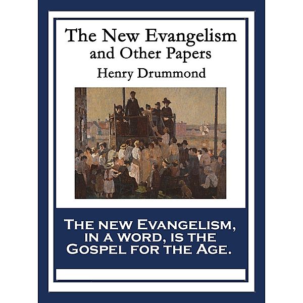 The New Evangelism and Other Papers / Sublime Books, Henry Drummond