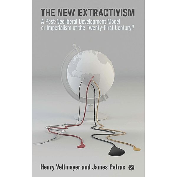 The New Extractivism, James Petras, Henry Veltmeyer