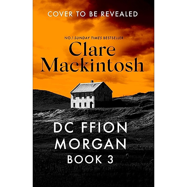The New Ffion Morgan Thriller / DC Morgan, Clare Mackintosh