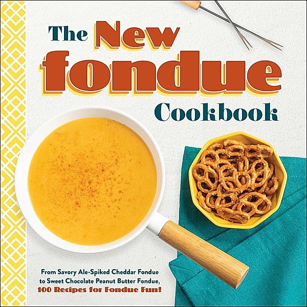 The New Fondue Cookbook, Adams Media