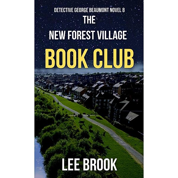 The New Forest Village Book Club (Detective George Beaumont, #8) / Detective George Beaumont, Lee Brook