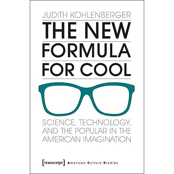 The New Formula For Cool / American Culture Studies Bd.12, Judith Kohlenberger