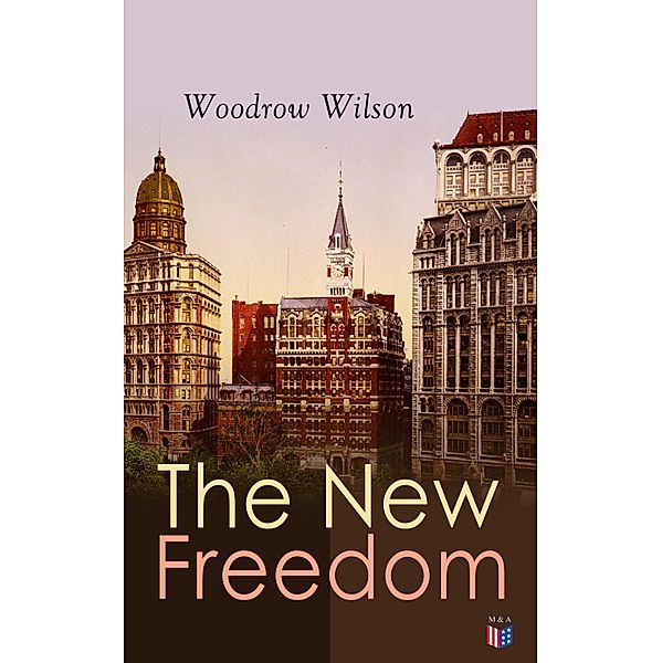 The New Freedom, Woodrow Wilson