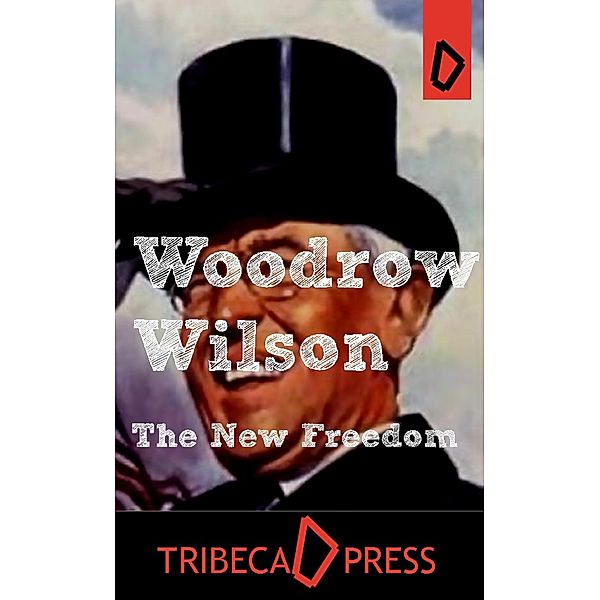 The New Freedom, Woodrow Wilson