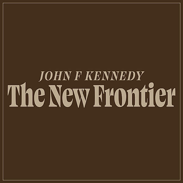 The New Frontier, John F Kennedy