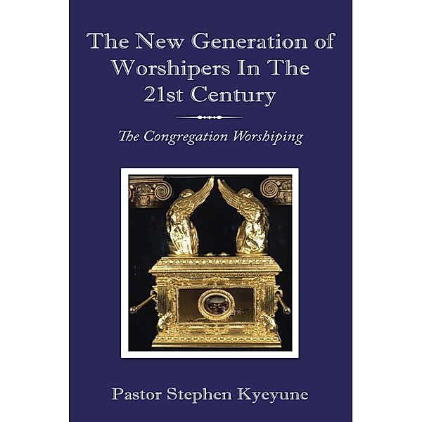 The New Generation of Worshipers in the 21St Century, Pastor Stephen Kyeyune