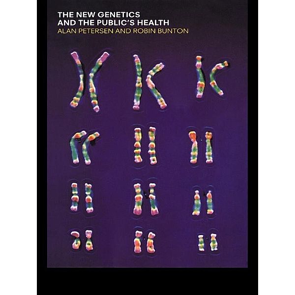 The New Genetics and The Public's Health, Robin Bunton, Alan Petersen