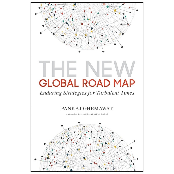 The New Global Road Map, Pankaj Ghemawat