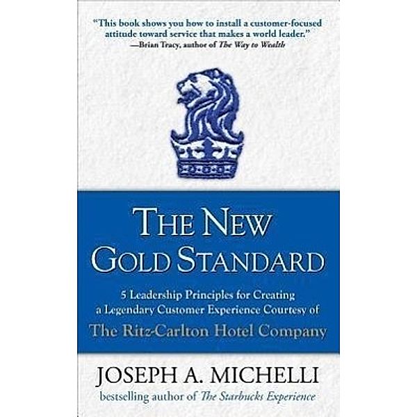 The New Gold Standard, Joseph A. Michelli