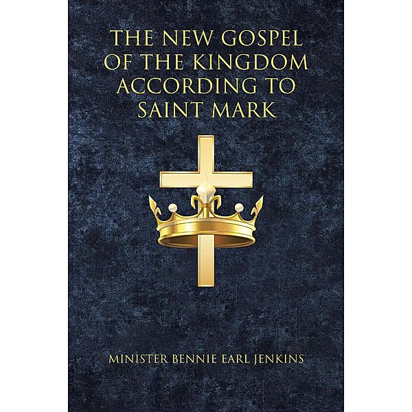 The New Gospel of the Kingdom According to Saint Mark, Minister Bennie Earl Jenkins