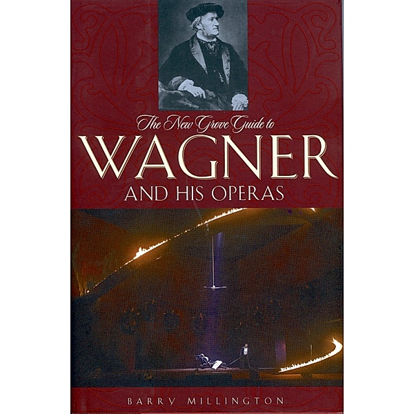 The New Grove Guide to Wagner and His Operas, Barry Millington