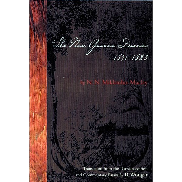 The New Guinea Diaries 1871- 1883, N N Miklouho-Maclay