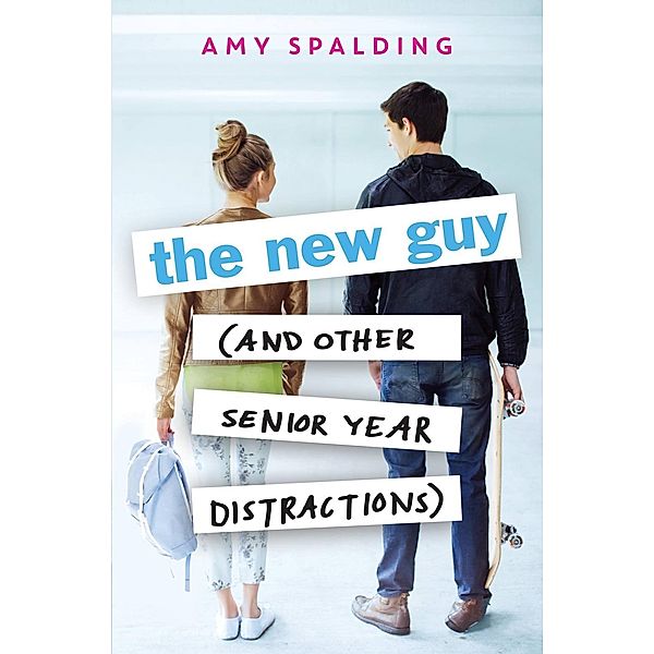 The New Guy (and Other Senior Year Distractions), Amy Spalding