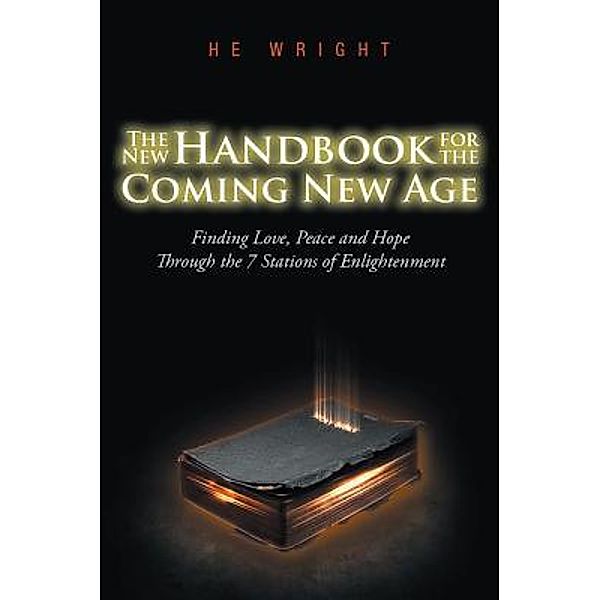 The New Handbook for the Coming New Age: / URLink Print & Media, LLC, H E Wright