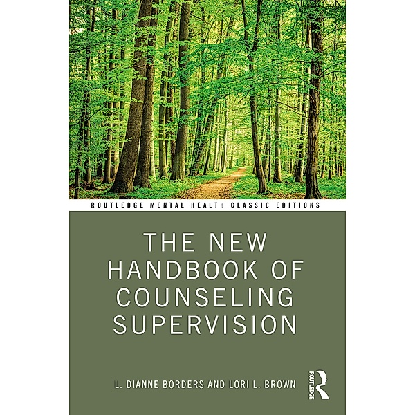 The New Handbook of Counseling Supervision, L. Dianne Borders, Lori L. Brown