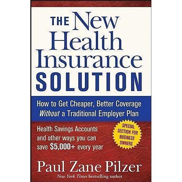 The New Health Insurance Solution, Paul Zane Pilzer