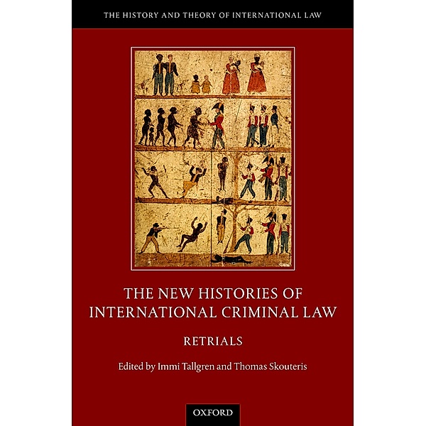 The New Histories of International Criminal Law / The History and Theory of International Law