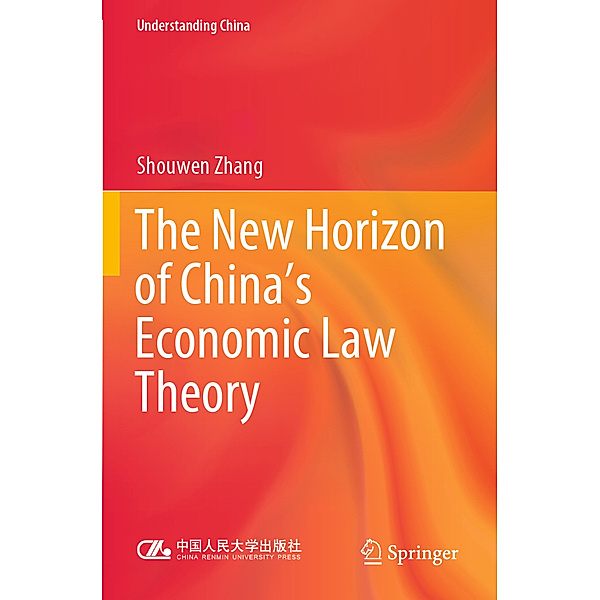 The New Horizon of China's Economic Law Theory, Shouwen Zhang