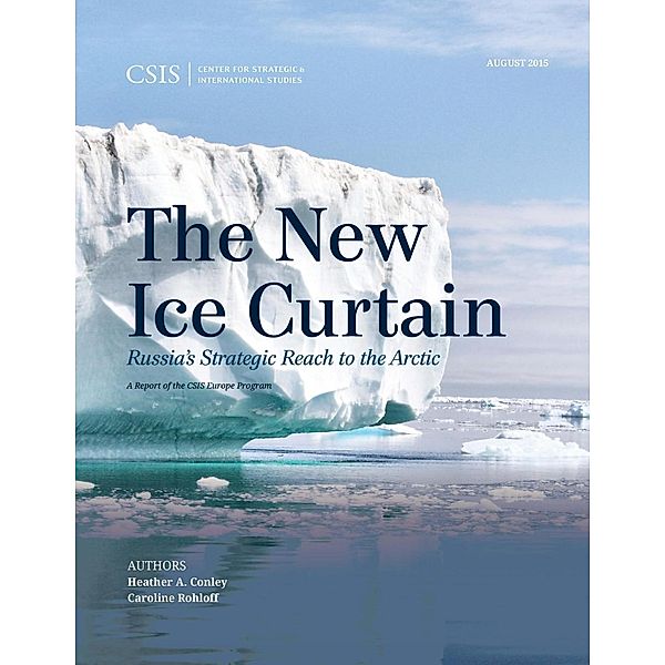 The New Ice Curtain / CSIS Reports, Heather A. Conley, Caroline Rohloff