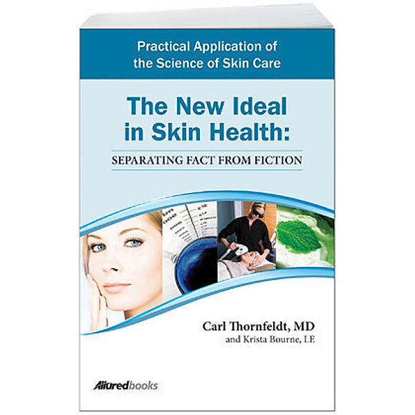 The New Ideal in Skin Health, Carl R. Thornfeldt, Krista Bourne