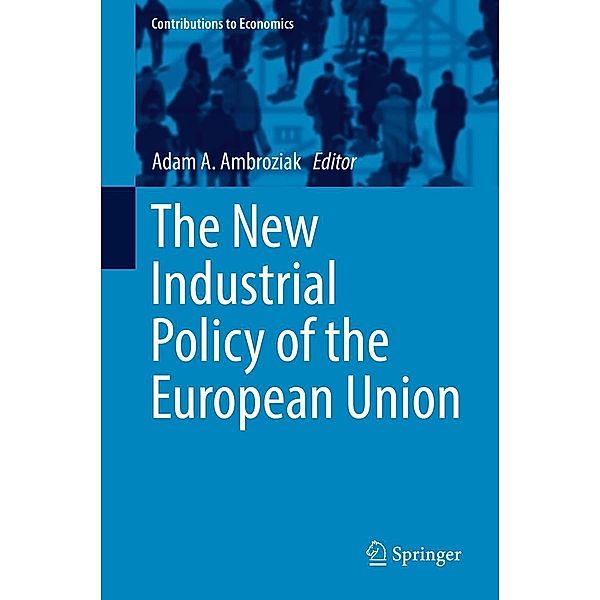 The New Industrial Policy of the European Union / Contributions to Economics