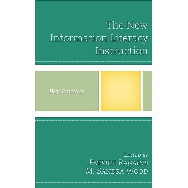 The New Information Literacy Instruction / Best Practices in Library Services, Patrick Ragains, M. Sandra Wood