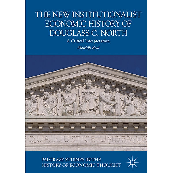 The New Institutionalist Economic History of Douglass C. North, Matthijs Krul