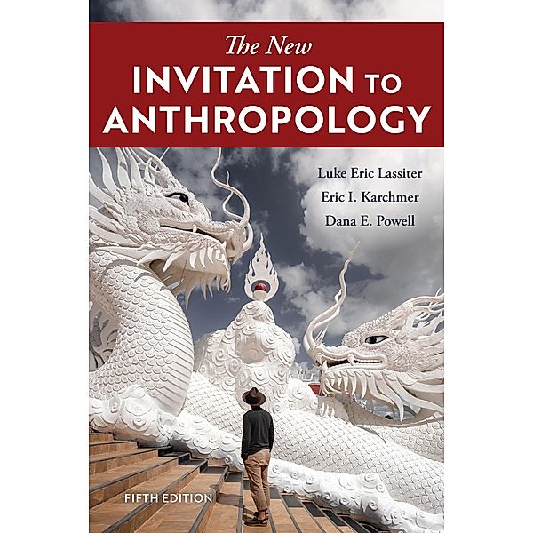 The New Invitation to Anthropology, Luke Eric Lassiter, Eric I. Karchmer, Dana E. Powell