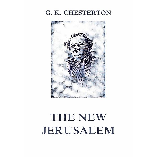 The New Jerusalem, Gilbert Keith Chesterton