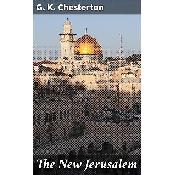 The New Jerusalem, G. K. Chesterton