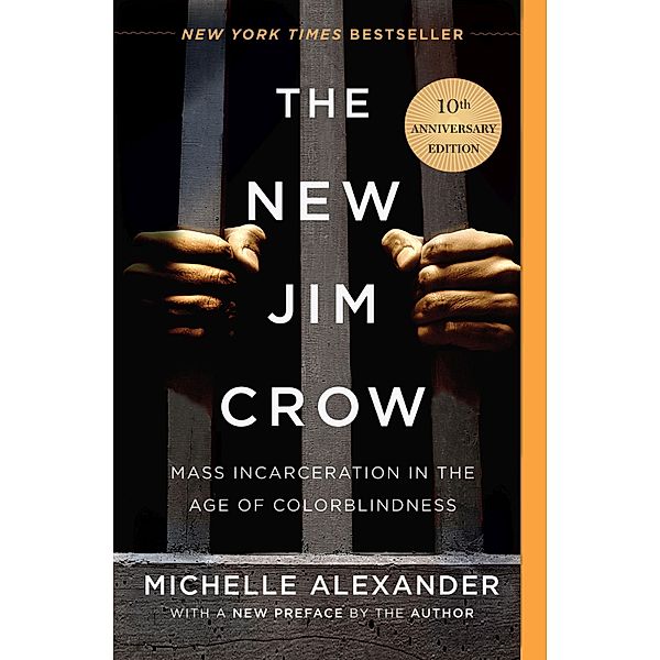 The New Jim Crow. 10th Anniversary Edition, Michelle Alexander