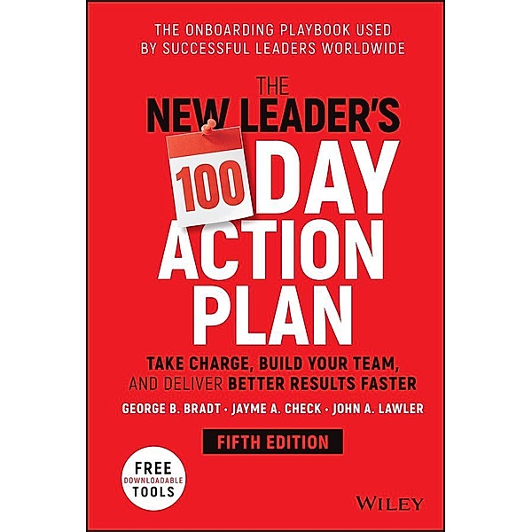 The New Leader's 100-Day Action Plan, George B. Bradt, Jayme A. Check, John A. Lawler