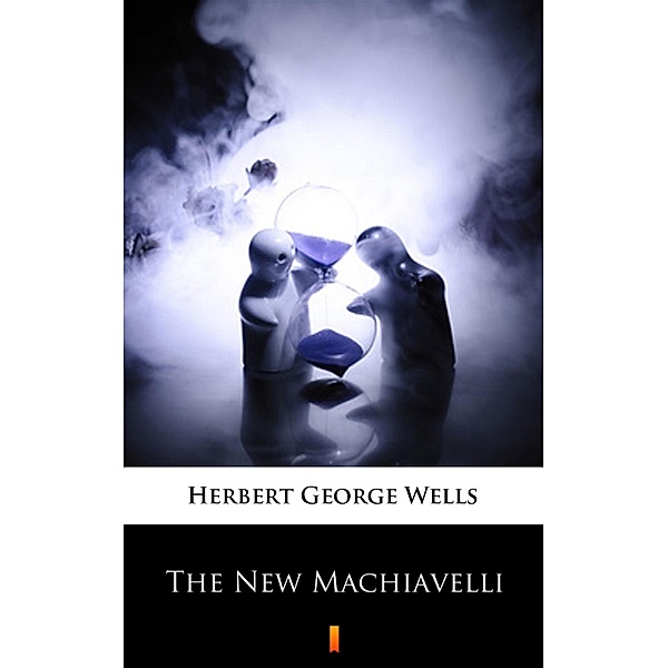 The New Machiavelli, Herbert George Wells