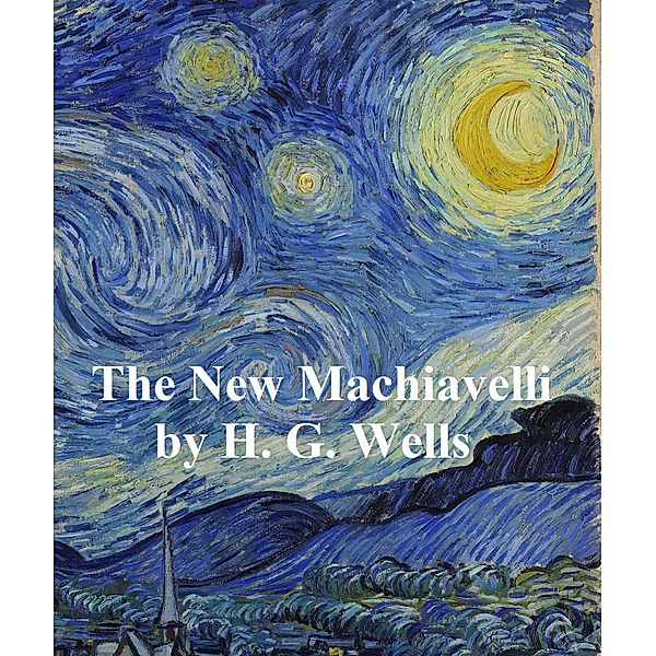 The New Machiavelli, H. G. Wells