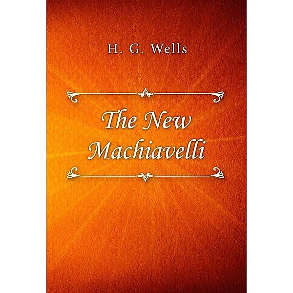 The New Machiavelli, H. G. Wells